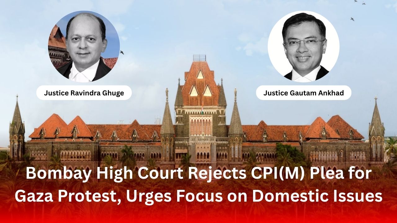 Bombay High Court Rejects CPI(M) Plea for Gaza Protest, Urges Focus on Domestic Issues